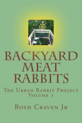 Kniha Backyard Meat Rabbits Boyd Craven Jr