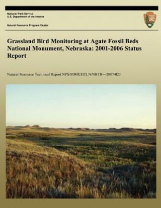 Buch Grassland Bird Monitoring at Agate Fossil Beds National Monument, Nebraska: 2001-2006 Status Report National Park Service