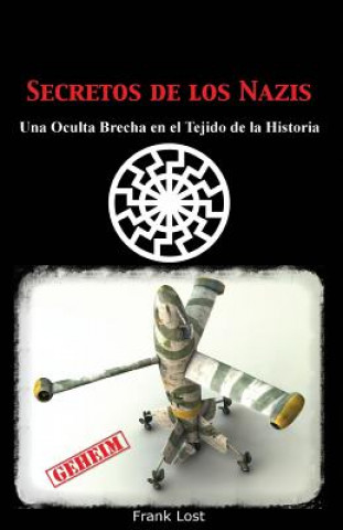 Книга Secretos de los Nazis: Una Oculta Brecha en el Tejido de la Historia Frank Lost