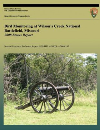 Könyv Bird Monitoring at Wilson's Creek National Battlefield, Missouri: 2008 Status Report National Park Service