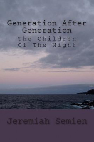 Kniha Generation After Generation: The Children Of The Night Jeremiah Semien