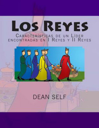 Kniha Los Reyes: Características de un Líder encontradas en I Reyes y II Reyes Dean Self