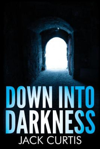 Kniha Down into Darkness Jack Curtis