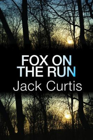 Könyv Fox on the Run Jack Curtis