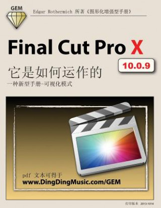 Kniha Final Cut Pro X - How It Works [chinese Edition]: A New Type of Manual - The Visual Approach Edgar Rothermich