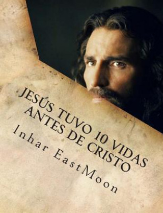 Könyv Jesús tuvo 10 vidas antes de cristo Inhar Eastmoon