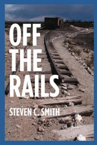 Kniha Off The Rails: Excerpts From My Life Steven C Smith