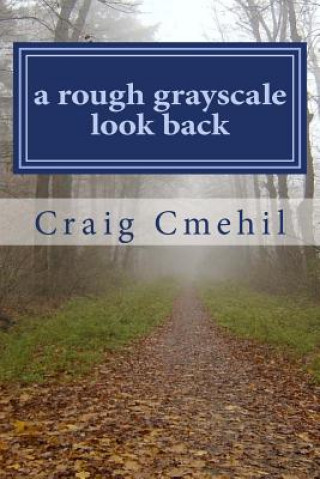 Kniha A rough grayscale look back: Path to Recognition Craig Cmehil