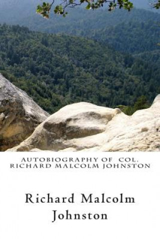 Książka Autobiography of Col. Richard Malcolm Johnston Richard Malcolm Johnston