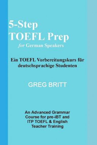 Carte 5-Step TOEFL Prep for German Speakers Greg Britt