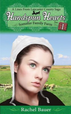 Książka Handspun Hearts: Sommer Family Farm (A Lines from Lancaster County Saga) Rachel Bauer