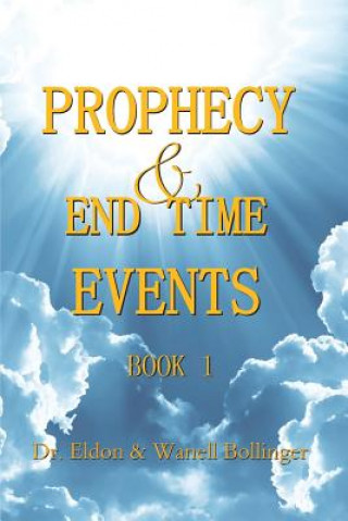 Kniha Prophecy & End Time Events - Book 1 Eldon Bollinger