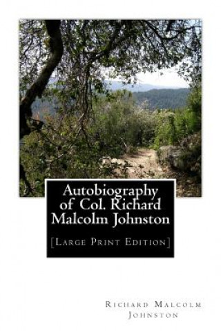 Książka Autobiography of Col. Richard Malcolm Johnston: [Large Print Edition] Richard Malcolm Johnston