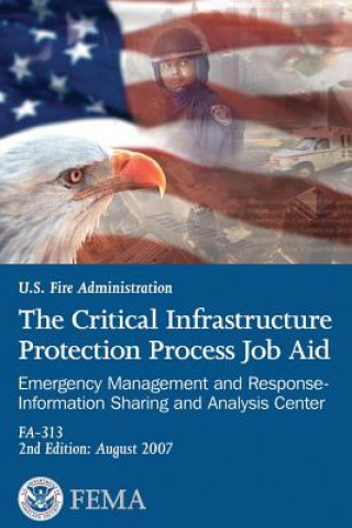 Buch The Critical Infrastructure Protection Process Job Aid: Emergency Management and Response-Information Sharing and Analysis Center U S Department of Homeland Security