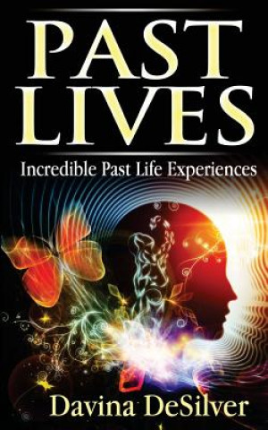 Könyv Past Lives: Incredible Past Life Experiences Davina Desilver