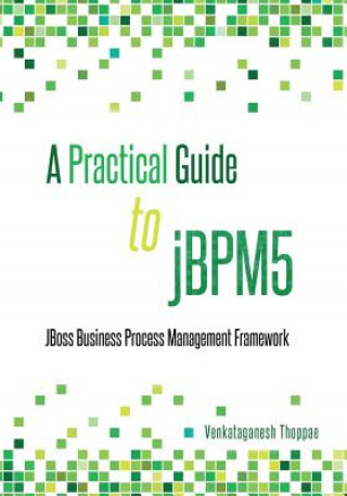 Carte A Practical Guide to jBPM5: JBoss Business Process Management framework Venkataganesh Thoppae