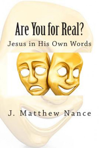 Książka Are You for Real?: Jesus in His Own Words J Matthew Nance