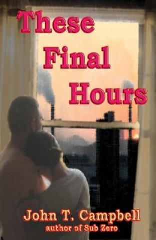 Könyv These Final Hours John T Campbell