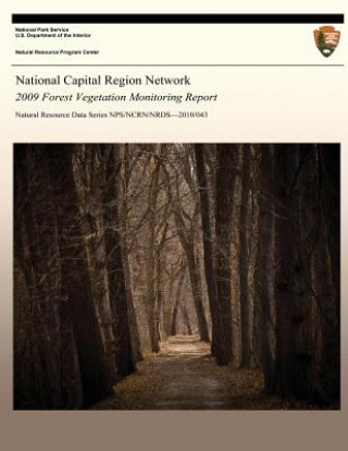 Knjiga National Capital Region Network 2009 Forest Vegetation Monitoring Report National Park Service