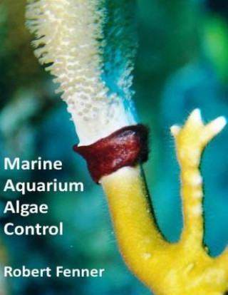 Kniha Marine Aquarium Algae Control Robert Fenner