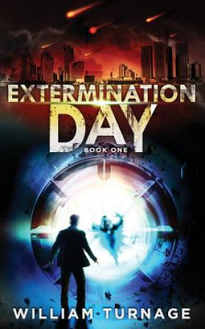 Carte Extermination Day: (A Post Apocalyptic Thriller) MR William Edwin Turnage IIII