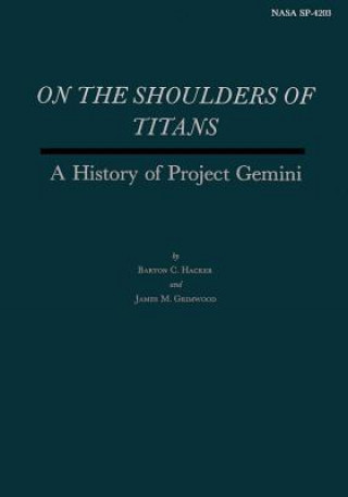 Knjiga On the Shoulders of Titans: A History of Project Gemini Barton C Hacker
