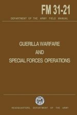 Könyv Guerrilla Warfare and Special Forces Operations Field Manual 31-21 U S Department of the Army