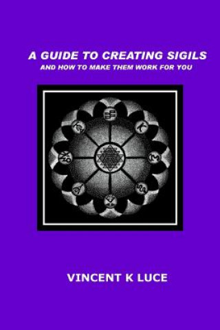Könyv A Guide to Creating Sigils and how to make them work for you Vincent K Luce