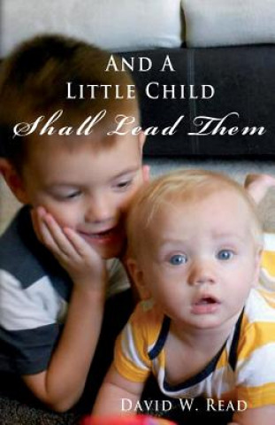 Carte And A Little Child Shall Lead Them David W Read
