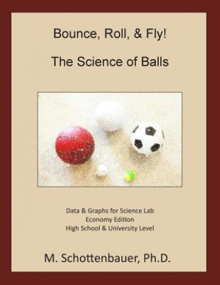 Carte Bounce, Roll, & Fly: The Science of Balls: Economy Edition M Schottenbauer