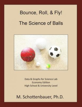 Könyv Bounce, Roll, & Fly: The Science of Balls: Economy Edition M Schottenbauer