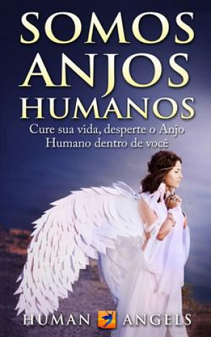 Kniha Somos Anjos Humanos Human Angels