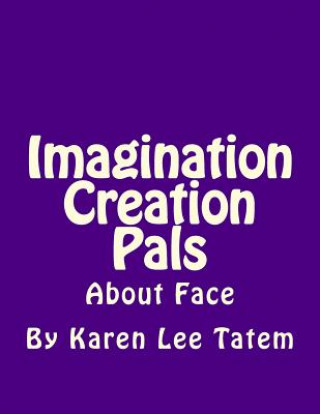 Książka Imagination Creation Pals: About Face Karen Lee Tatem