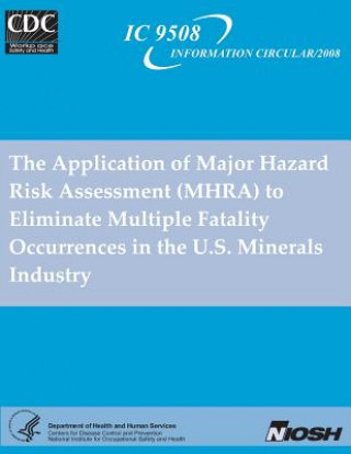 Book The Application of Major Hazard Risk Assessment (MHRA) to Eliminate MultipleFatality Occurrences in the US Minerals Industry A Iannacchione