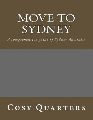 Buch Move to Sydney: A comprehensive guide to migrate to Sydney MR Cosy Quarters Cq