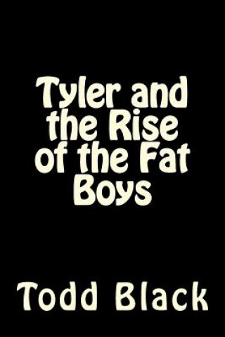 Kniha Tyler and the Rise of the Fat Boys Todd Justin Black