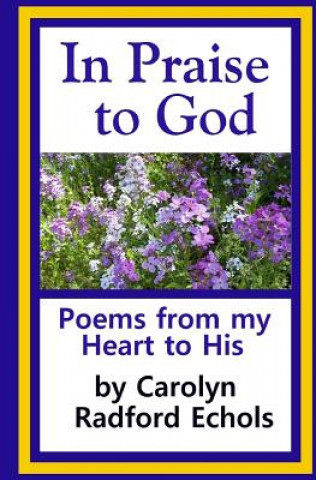 Kniha In Praise To God Carolyn Radford Echols