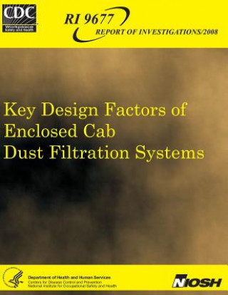 Kniha Key Design Factors of Enclosed Cab Dust Filtration Systems John a Organiscak