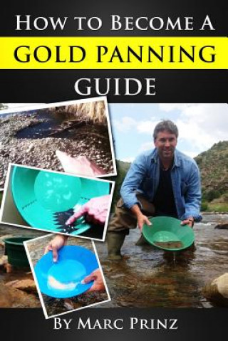 Książka How To Become A Gold Panning Guide Marc Prinz