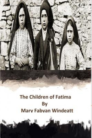 Książka The Children of Fatima Mary Fabyan Windeatt