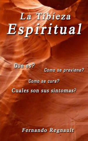 Carte La Tibieza Espiritual: La enfermedad espiritual más comun y menos conocida Sr Fernando Regnault