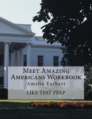 Könyv Meet Amazing Americans Workbook: Amelia Earhart Like Test Prep