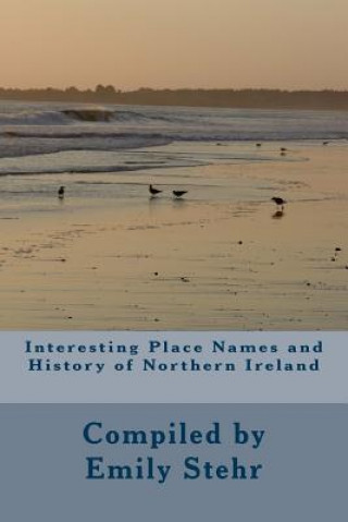 Libro Interesting Place Names and History of Northern Ireland Emily Stehr