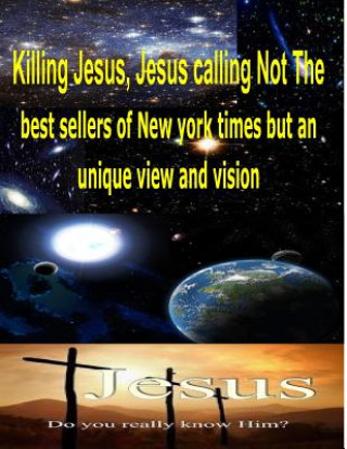 Βιβλίο Killing Jesus, Jesus calling Not The best sellers of new york times but an unique view and vision Maurice Bucaille