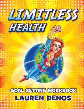 Kniha Limitless Health: Goal Setting Workbook Lauren Denos