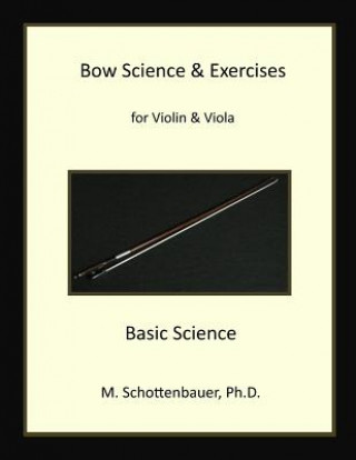 Book Bow Science & Exercises for Violin & Viola: Basic Science M Schottenbauer