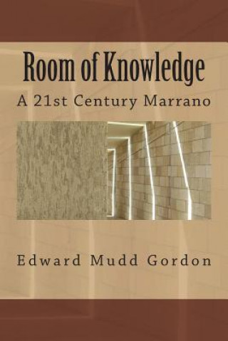 Knjiga Room of Knowledge: A 21st Century Marrano Edward Mudd Gordon