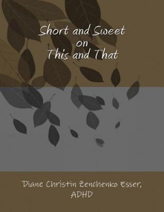 Книга Short and Sweet on This and That Diane Christin Zenchenko Esser Adhd