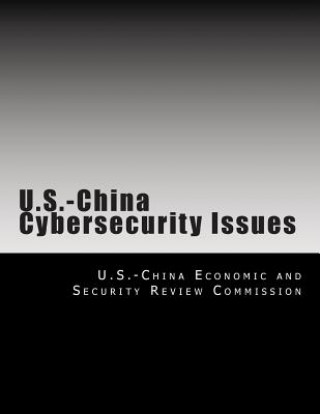 Książka U.S.-China Cybersecurity Issues U S -China Economic and Security Review