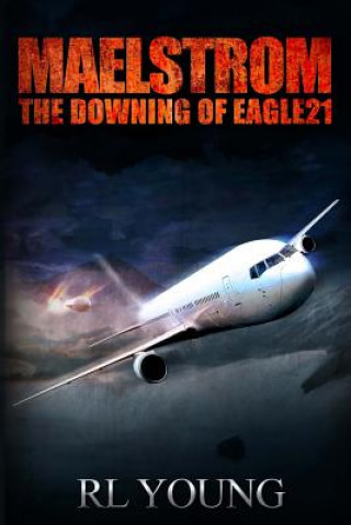 Książka Maelstrom: The Downing of Eagle21 R L Young